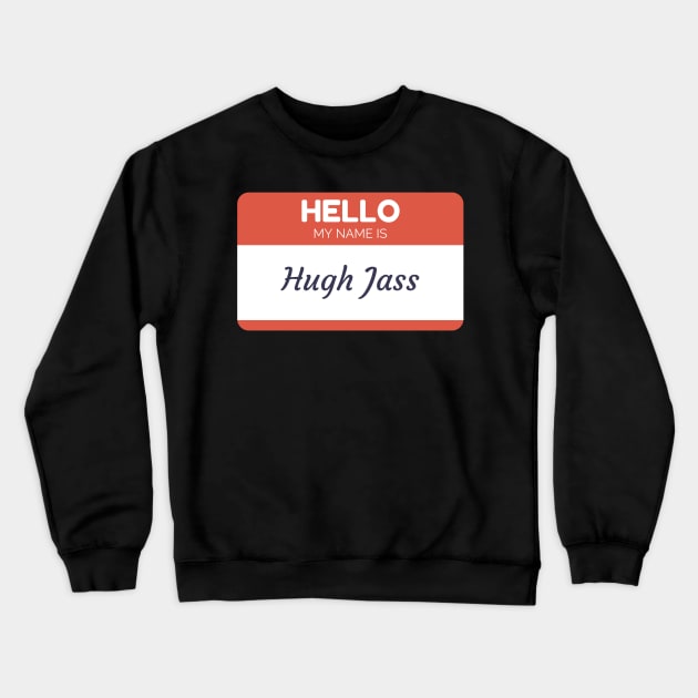 funny name shirts my name is Hugh Jass Crewneck Sweatshirt by giftideas